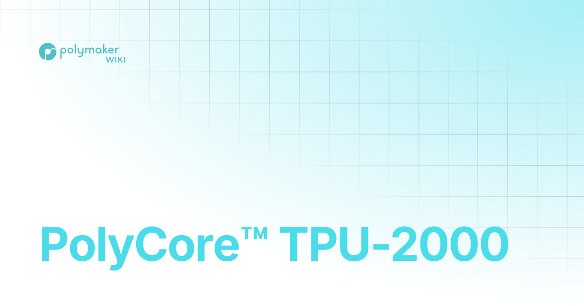 PolyCore™ TPU-2000 | Polymaker Wiki