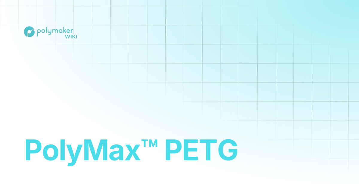 PolyMax™ PETG | Polymaker Wiki