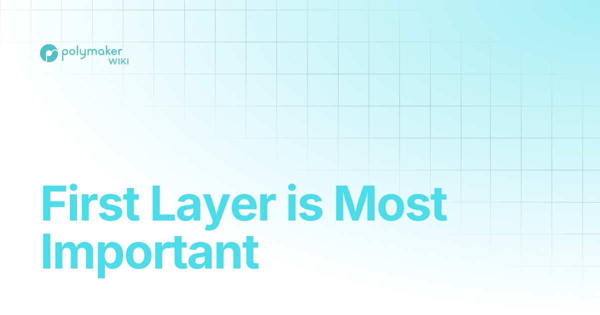 First Layer is Most Important | Polymaker Wiki