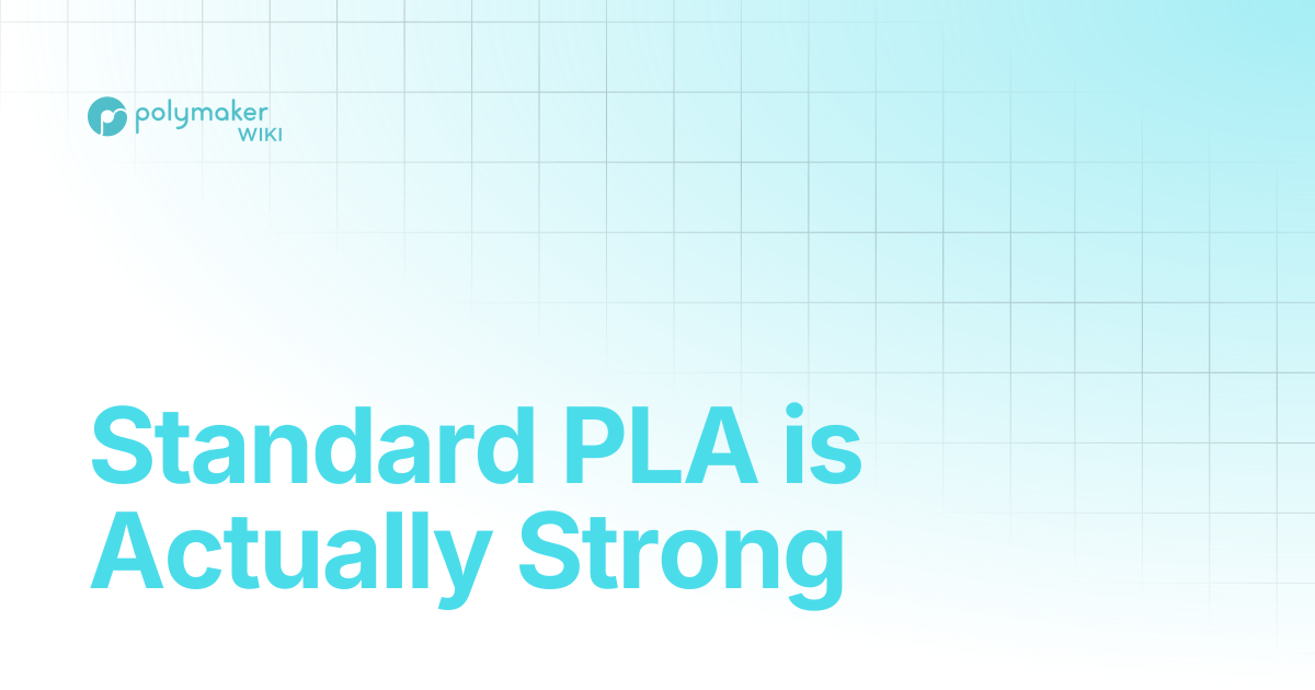 Standard PLA is Actually Strong | Polymaker Wiki