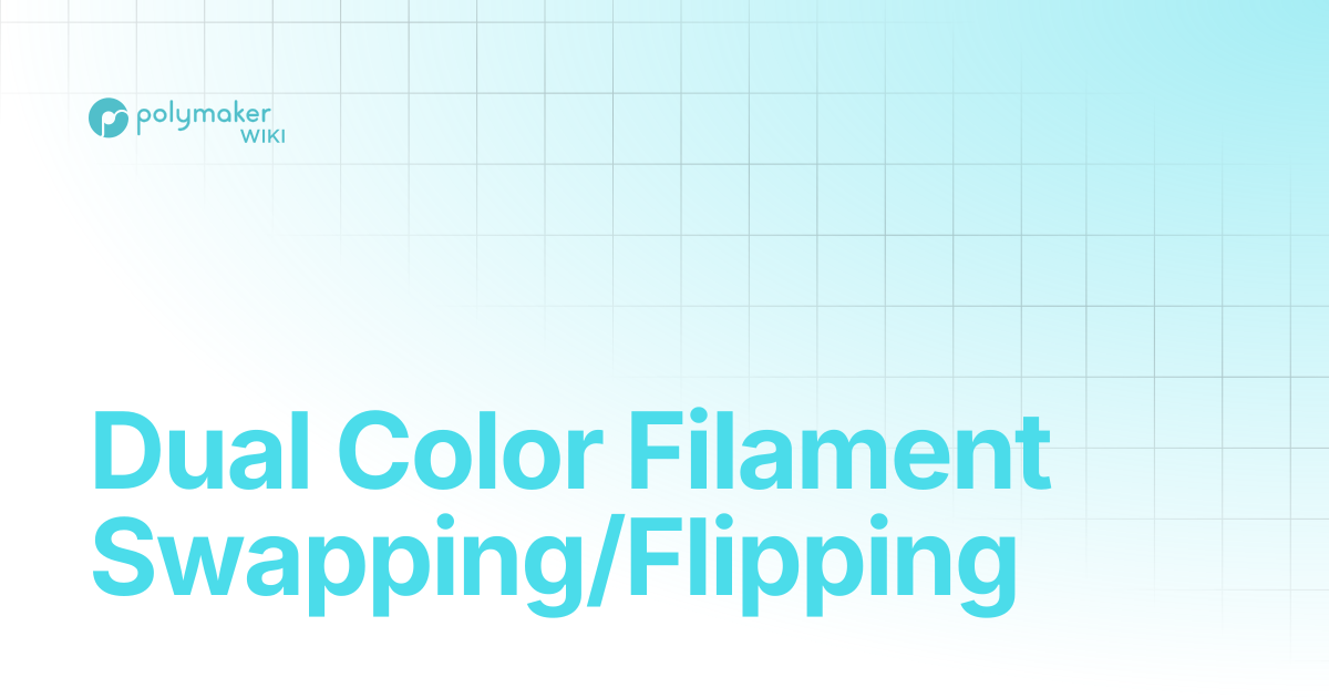 Dual Color Filament Swapping/Flipping | Polymaker Wiki
