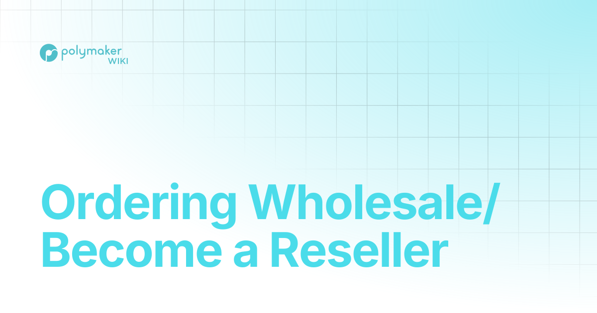 Ordering Wholesale/ Become a Reseller | Polymaker Wiki